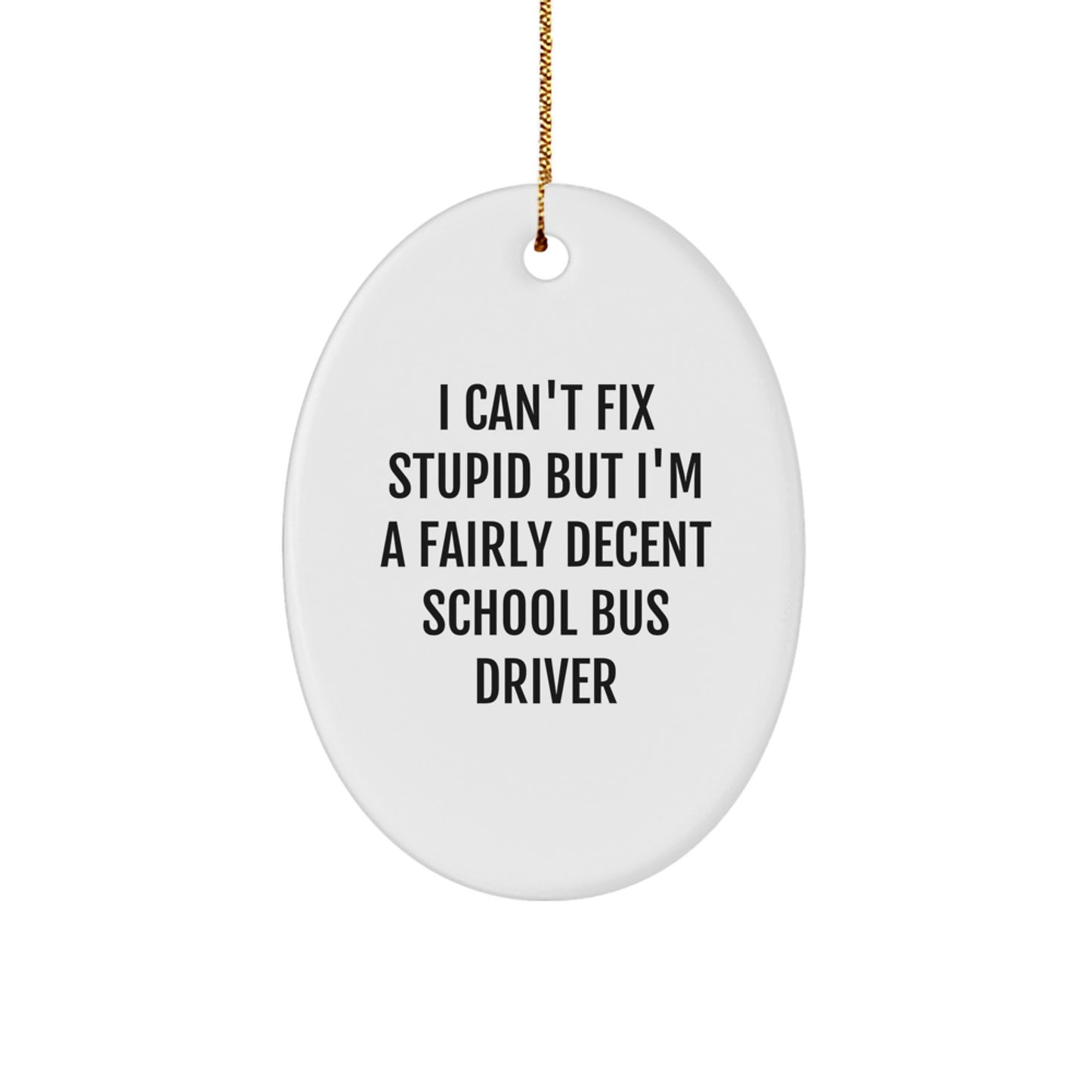 School Bus Driver Quotes Oval Ornament, Funny Gifts from Men for Christmas Unique Gifts for School Bus Driver - Image 1