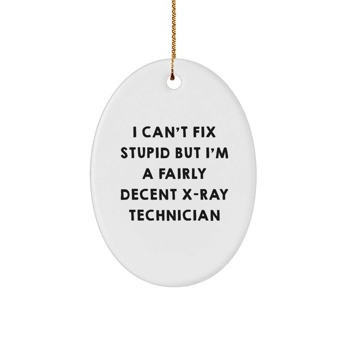 Christmas Gift Funny X-Ray Technician Ornament for Teens - I Can't Fix - Image 1