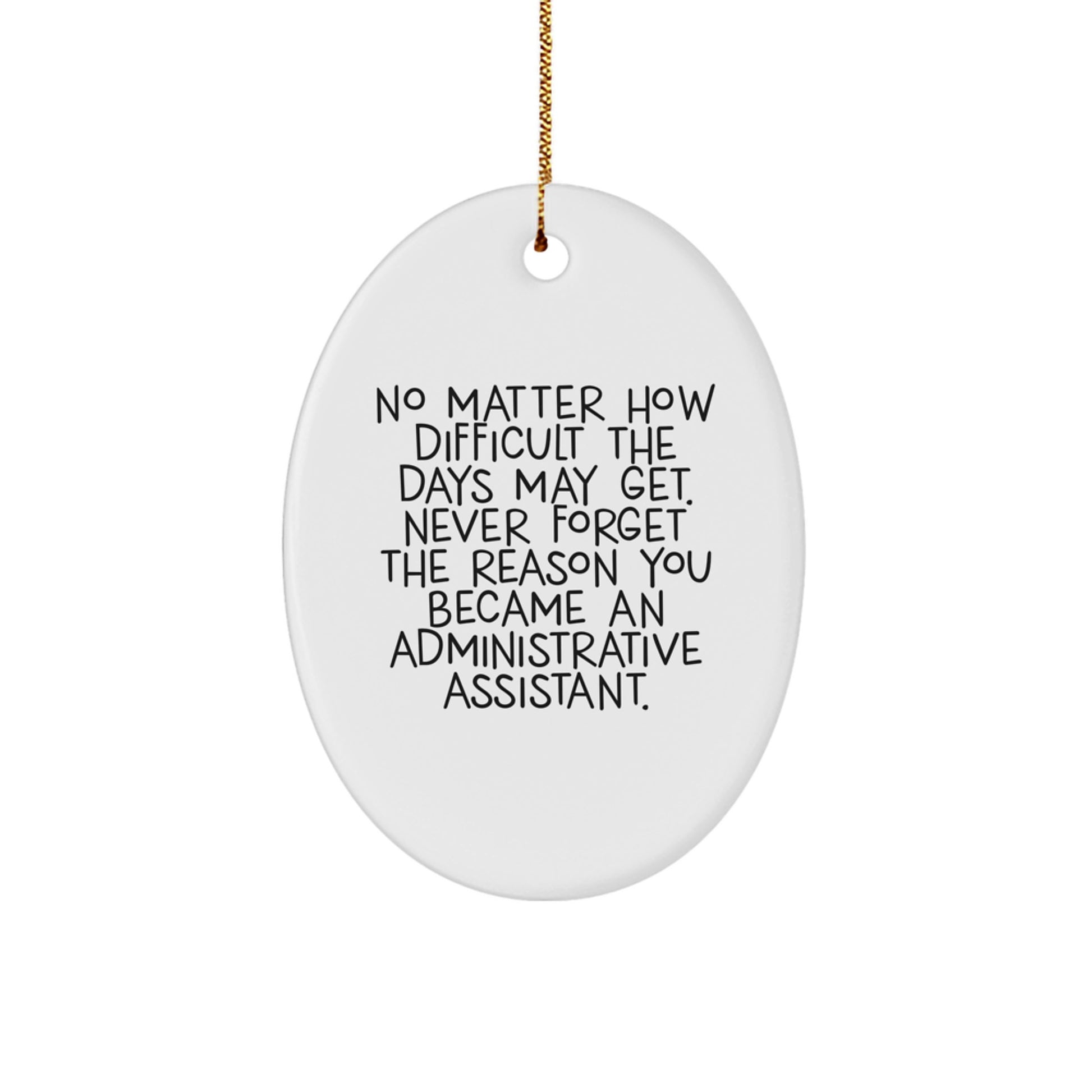 Administrative Assistant Oval Ornament - Funny Inspirational Quote - Gifts from Coworkers, Family, or Friends for Administrative Assistant, Men, or Women - Christmas Unique Gifts - Image 1