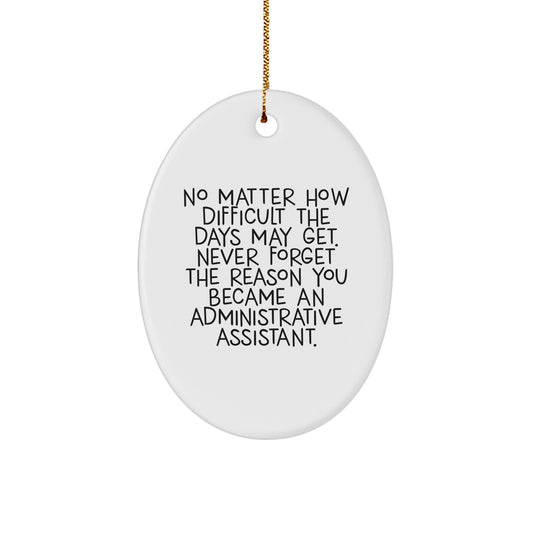 Administrative Assistant Oval Ornament - Funny Inspirational Quote - Gifts from Coworkers, Family, or Friends for Administrative Assistant, Men, or Women - Christmas Unique Gifts - Image 1