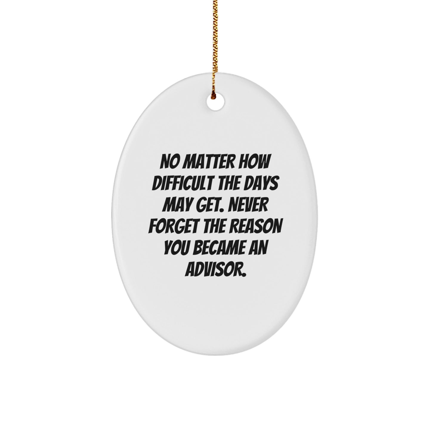 Funny Inspirational Advisor Gifts from Men to Advisor Friends at Christmas Unique Oval Ornament - Image 1