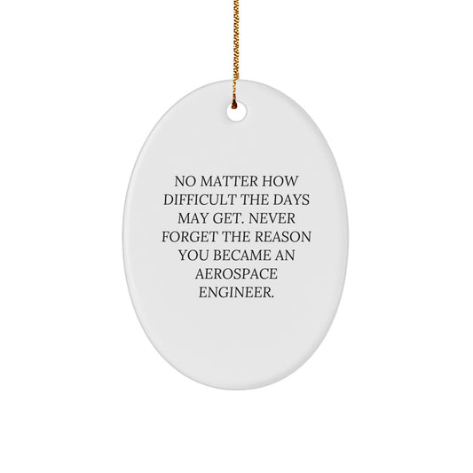 Aerospace Engineer Gifts from Friends - Oval Ornament with Inspirational Quote - Christmas Unique Gifts for Him or Her - Image 1