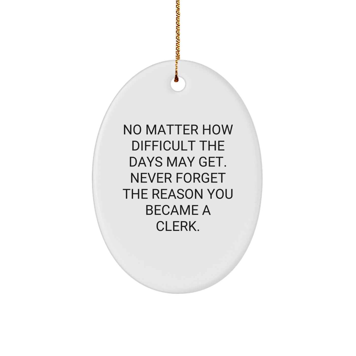Inspirational Clerk Quote Oval Ornament, Gifts from Men, Women, Coworkers, Family, Gifts for Clerks, Funny Holiday Office Decorations, Christmas Unique Gifts - Image 1