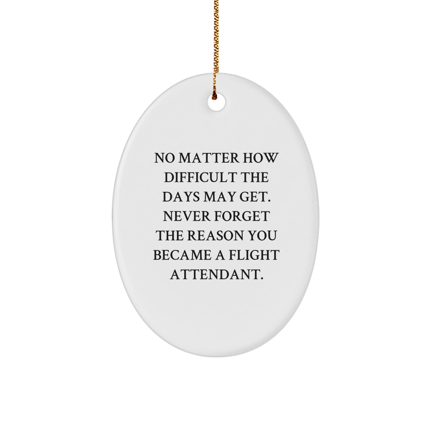 Flight Attendant Gifts from Friends, Family, or Coworkers: Inspirational Oval Ornament for Christmas - Image 1