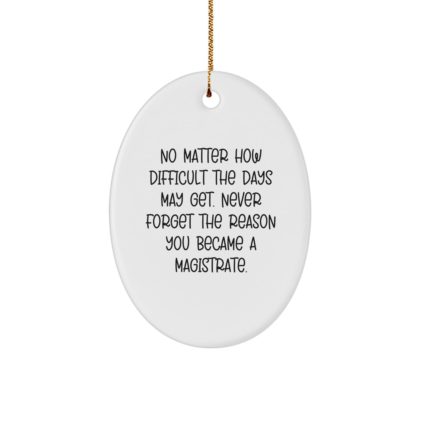 Inspirational Gifts from Family to Magistrate, Oval Ornament with Funny Quote, Christmas Unique Gifts for Magistrate Men - Image 1