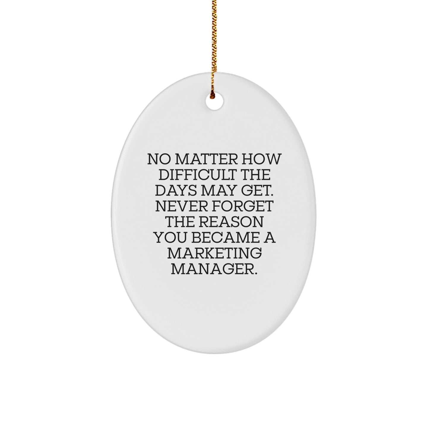 Inspirational Marketing Manager Oval Ornament Gifts from Family - 'Never Forget The Reason You Became A Marketing Manager.' - Image 1