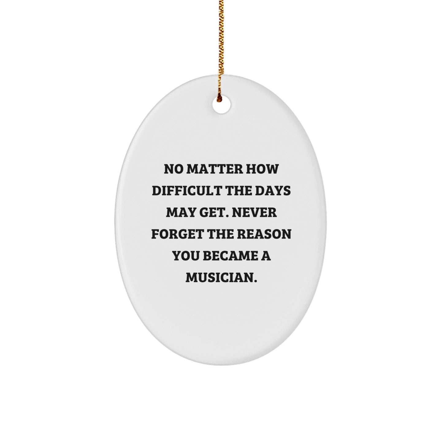 Musician Inspiration Oval Ornament, Gifts from Friends for Musician, Christmas Unique Gifts, Inspirational Quote 'No Matter How Difficult...' - Image 1