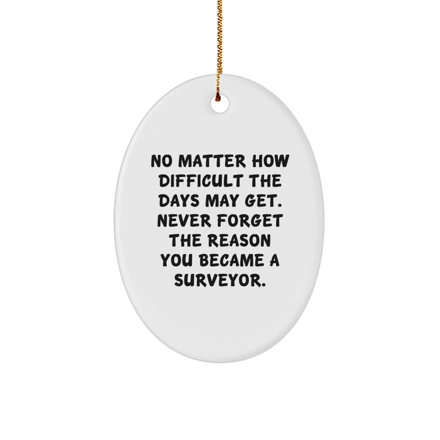 Surveyor Gifts from Friends, Family, or Coworkers - Inspirational Oval Ornament for Christmas - Image 1