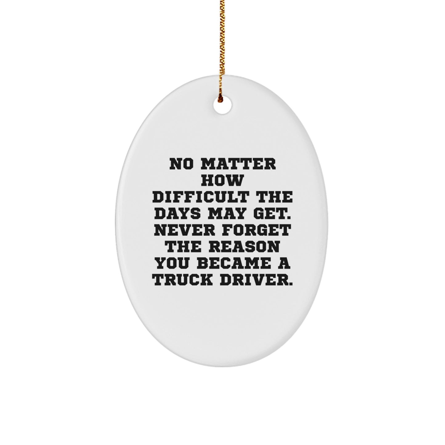 Truck Driver Gifts for Men - Oval Ornament with Inspirational Quote - Ideal Gift from Family to Dad on Christmas Unique Gifts - Image 1