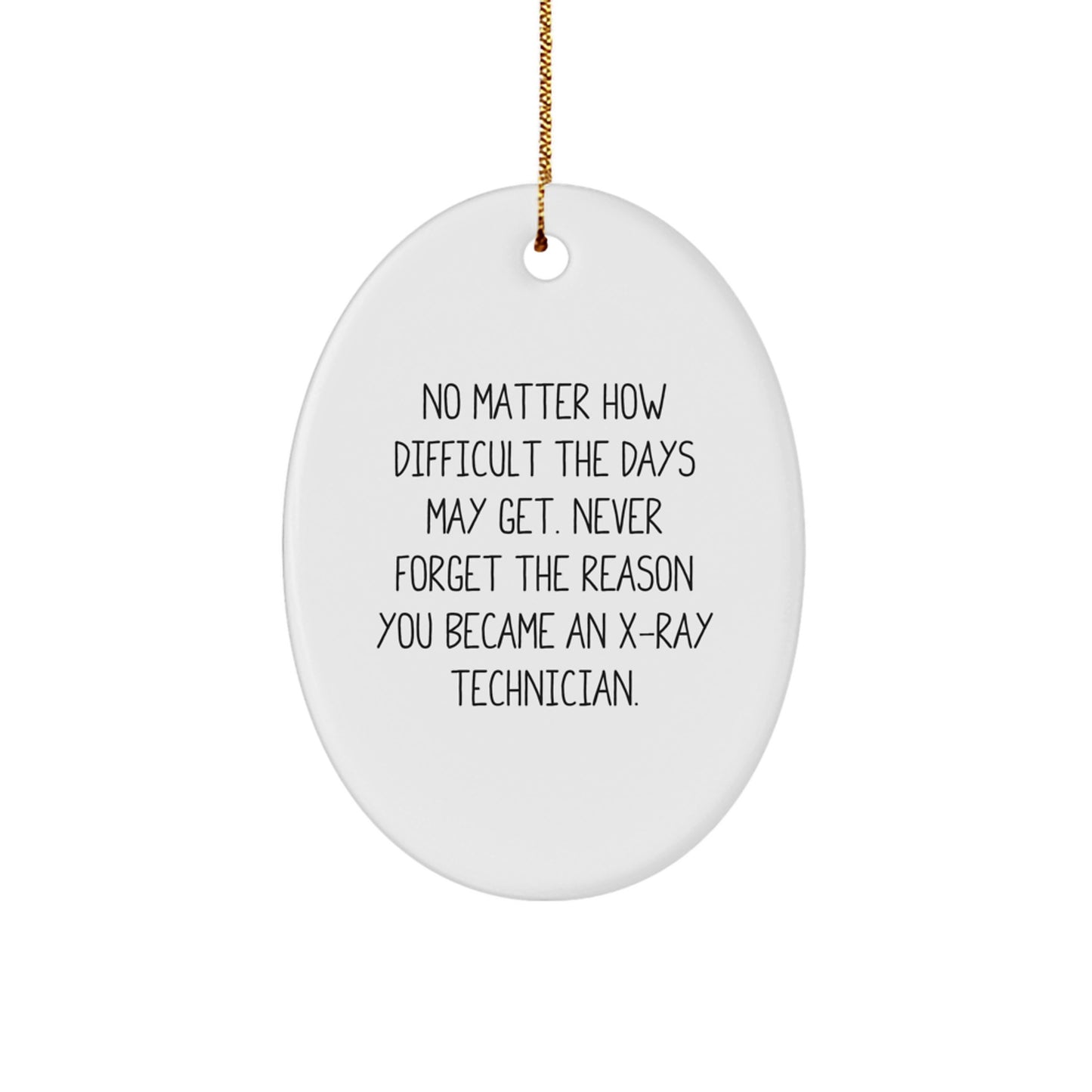 X-Ray Technician Gifts from Friends - Oval Ornament for Christmas - 'No Matter How Difficult...' Quote - Image 1