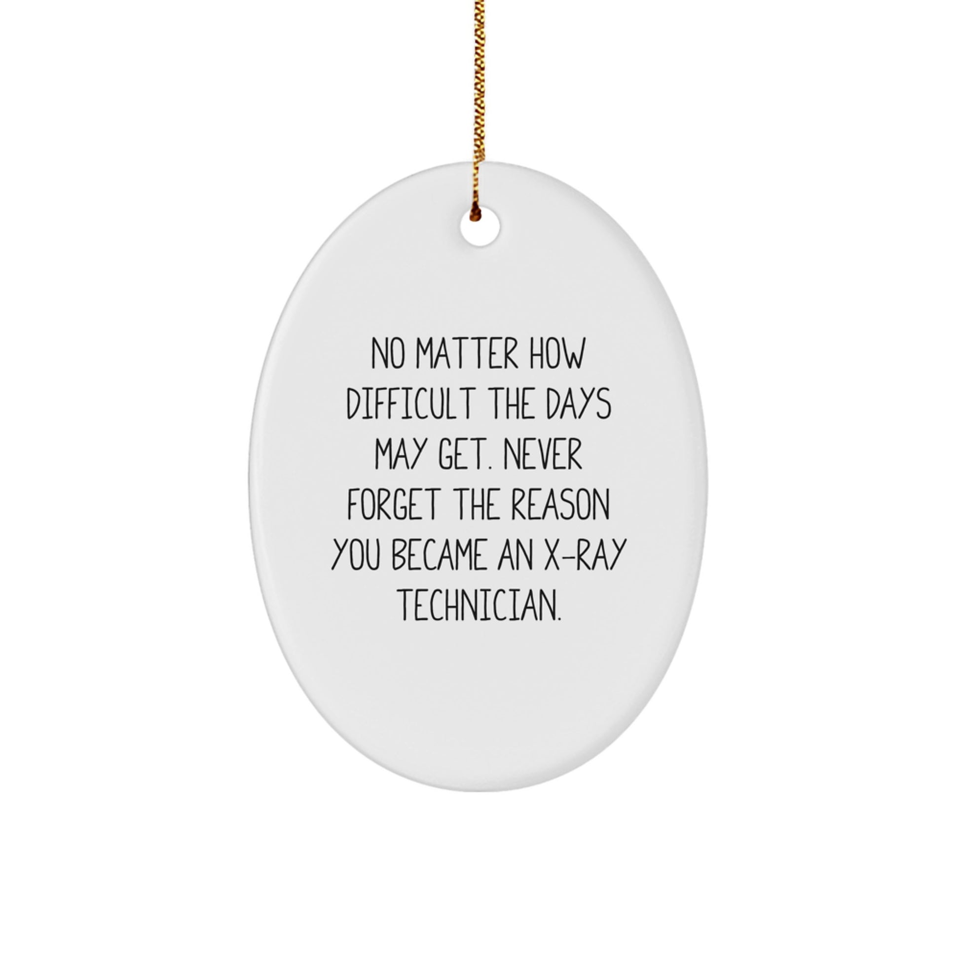 X-Ray Technician Gifts from Friends - Oval Ornament for Christmas - 'No Matter How Difficult...' Quote - Image 1