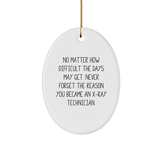 X-Ray Technician Gifts from Friends - Oval Ornament for Christmas - 'No Matter How Difficult...' Quote - Image 1