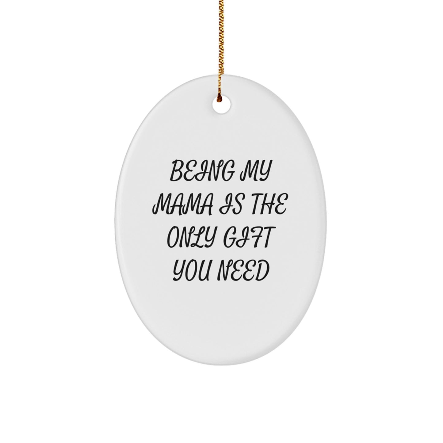 Funny Mama Gifts from Family, Oval Ornament for Christmas Unique Gifts, Being 'My Mama' Is the Only Gift You Need - Image 1