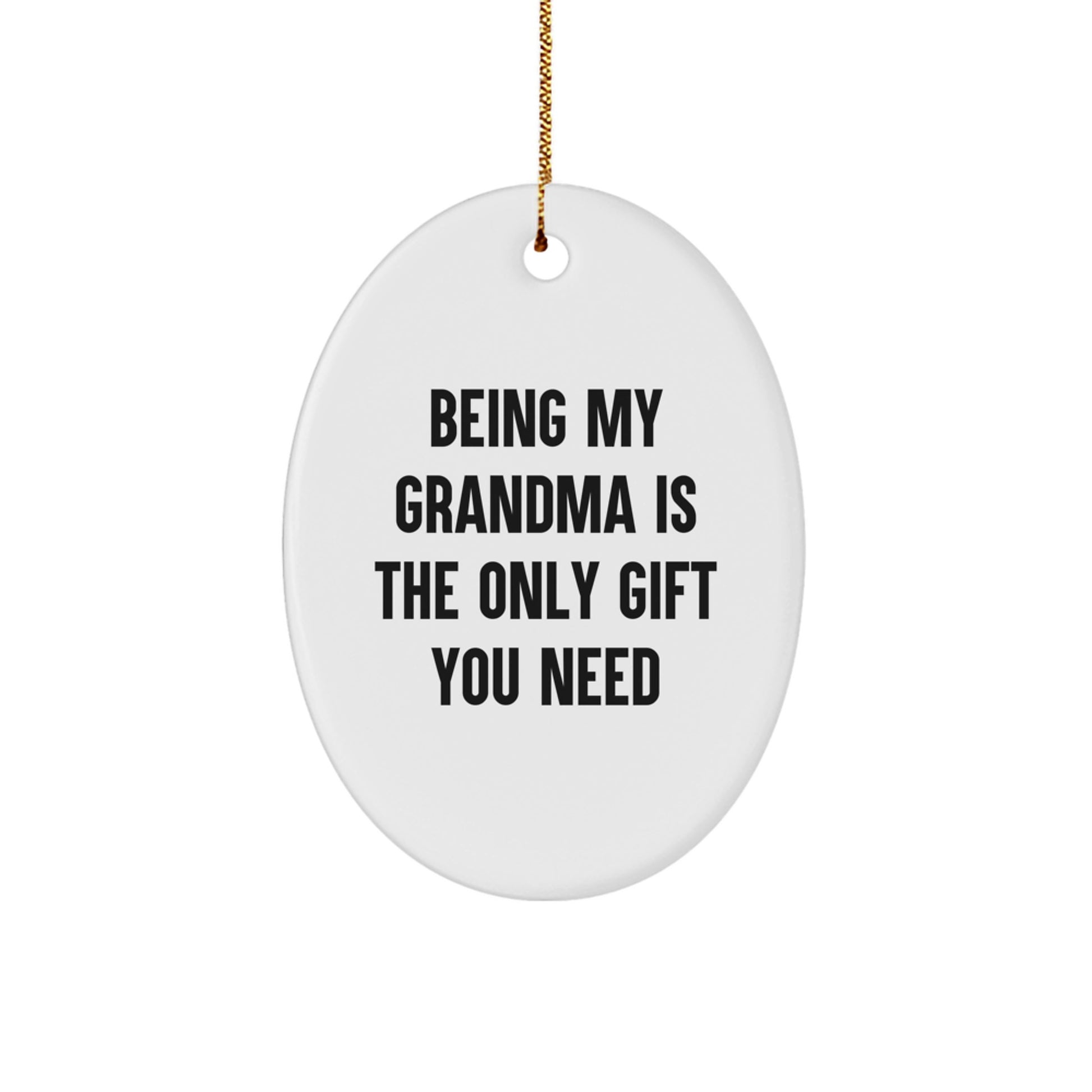 Funny Grandma Oval Ornament Gift from Family for Christmas - Being My Grandma Is The Only Gift You Need - Image 1