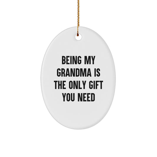 Funny Grandma Oval Ornament Gift from Family for Christmas - Being My Grandma Is The Only Gift You Need - Image 1