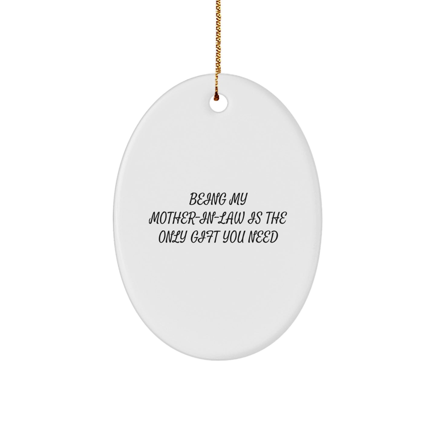 Funny Mom-in-law Gifts from Men, Women, or Friends - Oval Ornament Being My Mom-in-law Is The Only Gift You Need Christmas Unique Decorations - Image 1