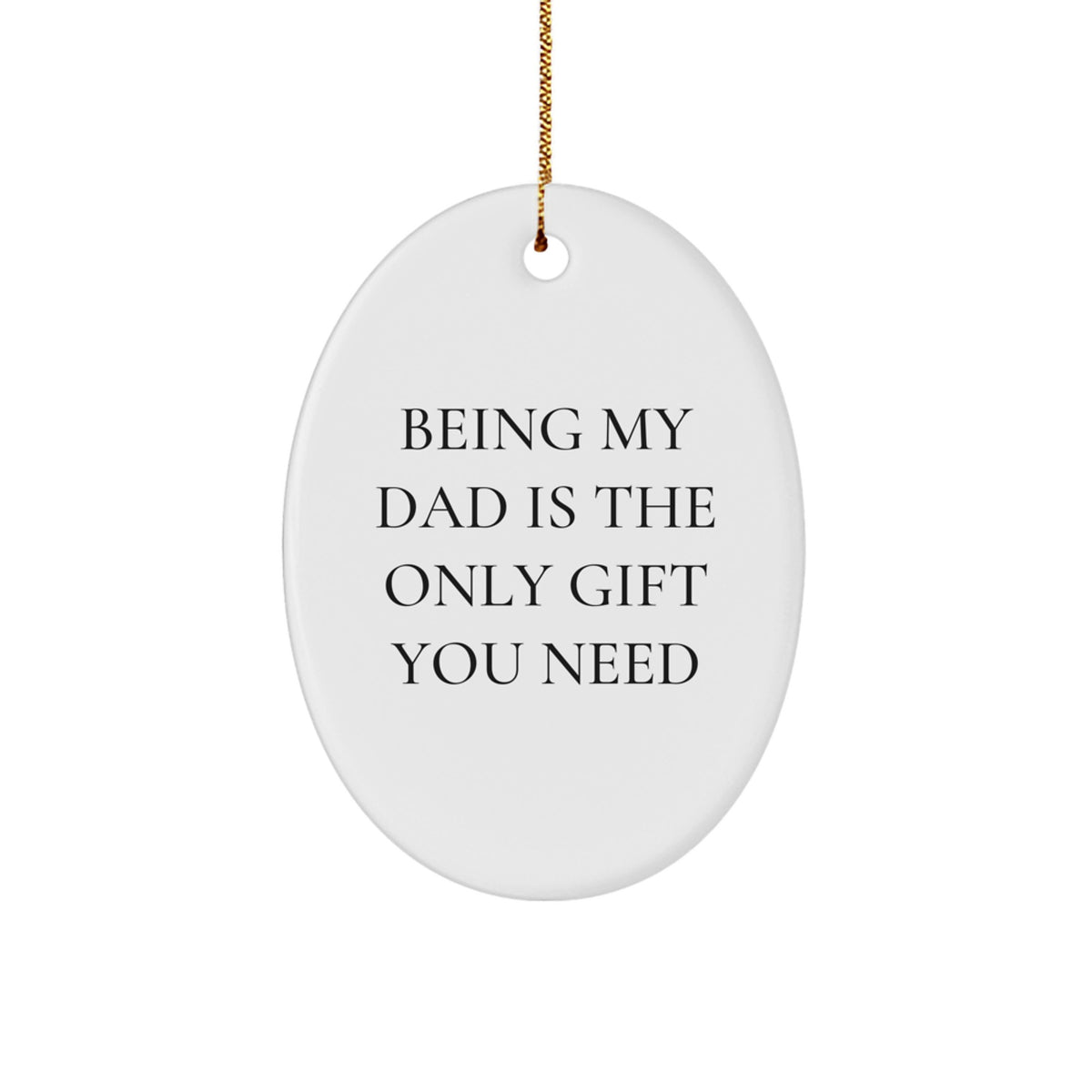 Christmas Ornament for a Husband Being My Dad Is The Only Gift You Need - Image 1