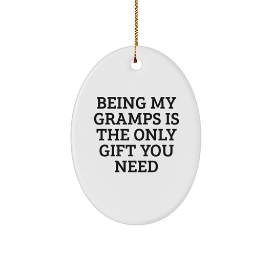 Funny Gramps Gifts - 'Being My Gramps Is The Only Gift You Need' Oval Ornament, White, For Gramps, Men, Family, Christmas - Image 1
