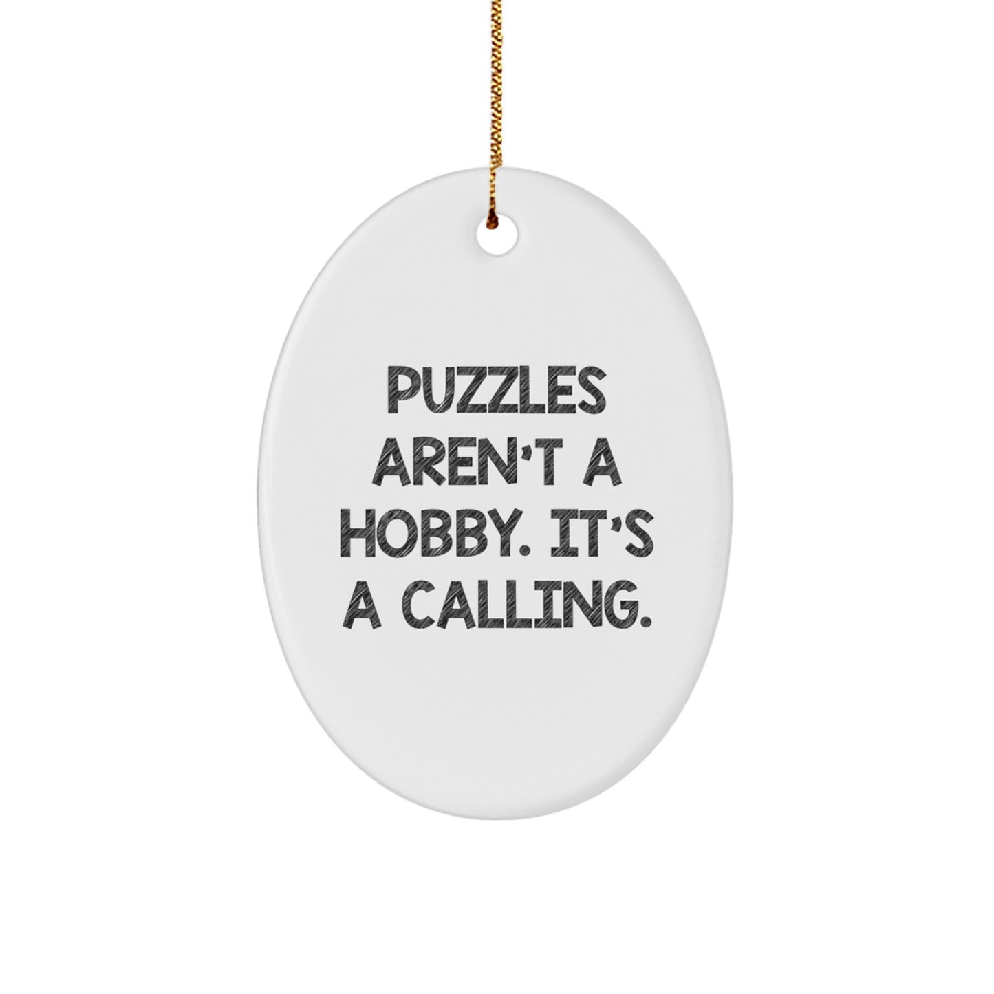 Puzzles Lovers' Calling Gifts from Friends, Unique Oval Ornament for Christmas, 'Puzzles Aren't A Hobby. It's A Calling.' - Image 1