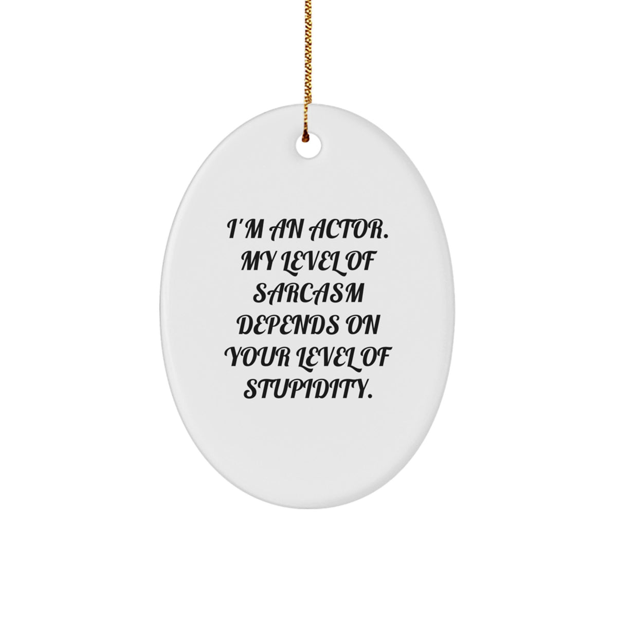 Christmas Gift for Her Actor Keepsake Ornament Present – Funny Quote - Image 1