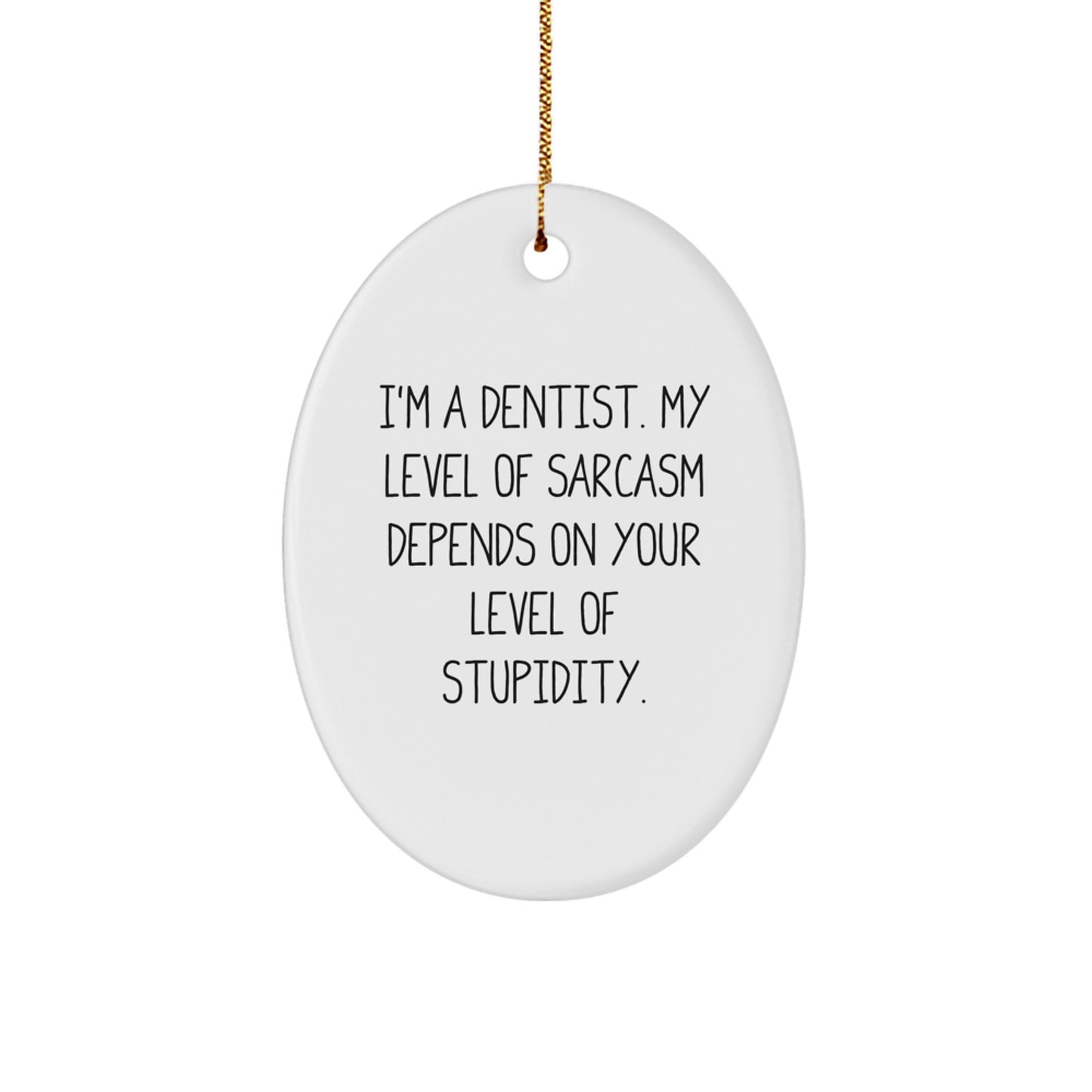 Gifts from Friends for Dentists - I'm A Dentist Oval Ornament, Funny Quote, White, 3.25" tall, Christmas Decorations, Gifts for Men, Women, Coworkers, Family - Image 1