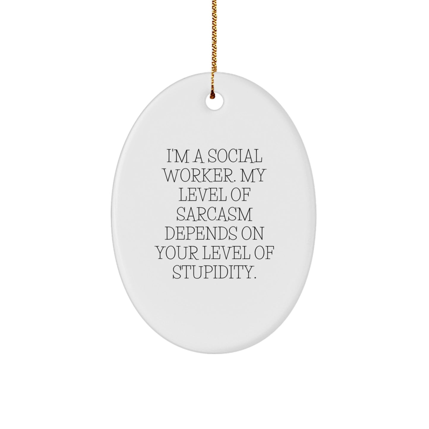 Social Worker Sarcasm Oval Ornament Gifts from Friends, Coworkers, Family for Christmas - Image 1