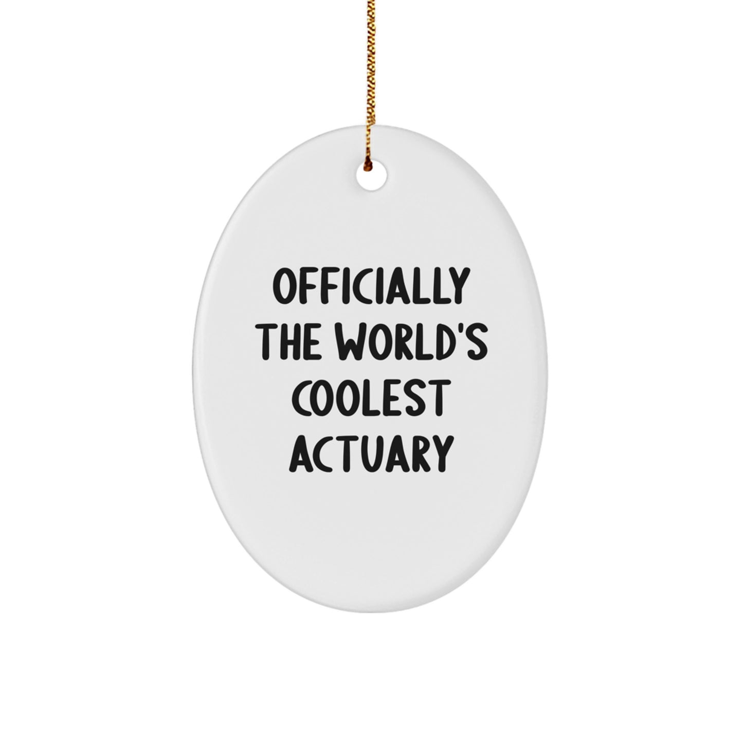 Officially The World's Coolest Actuary Oval Ornament Gifts for Actuary Friends and Family, Unique Christmas Unique Gifts from Men, Funny Quote - Image 1