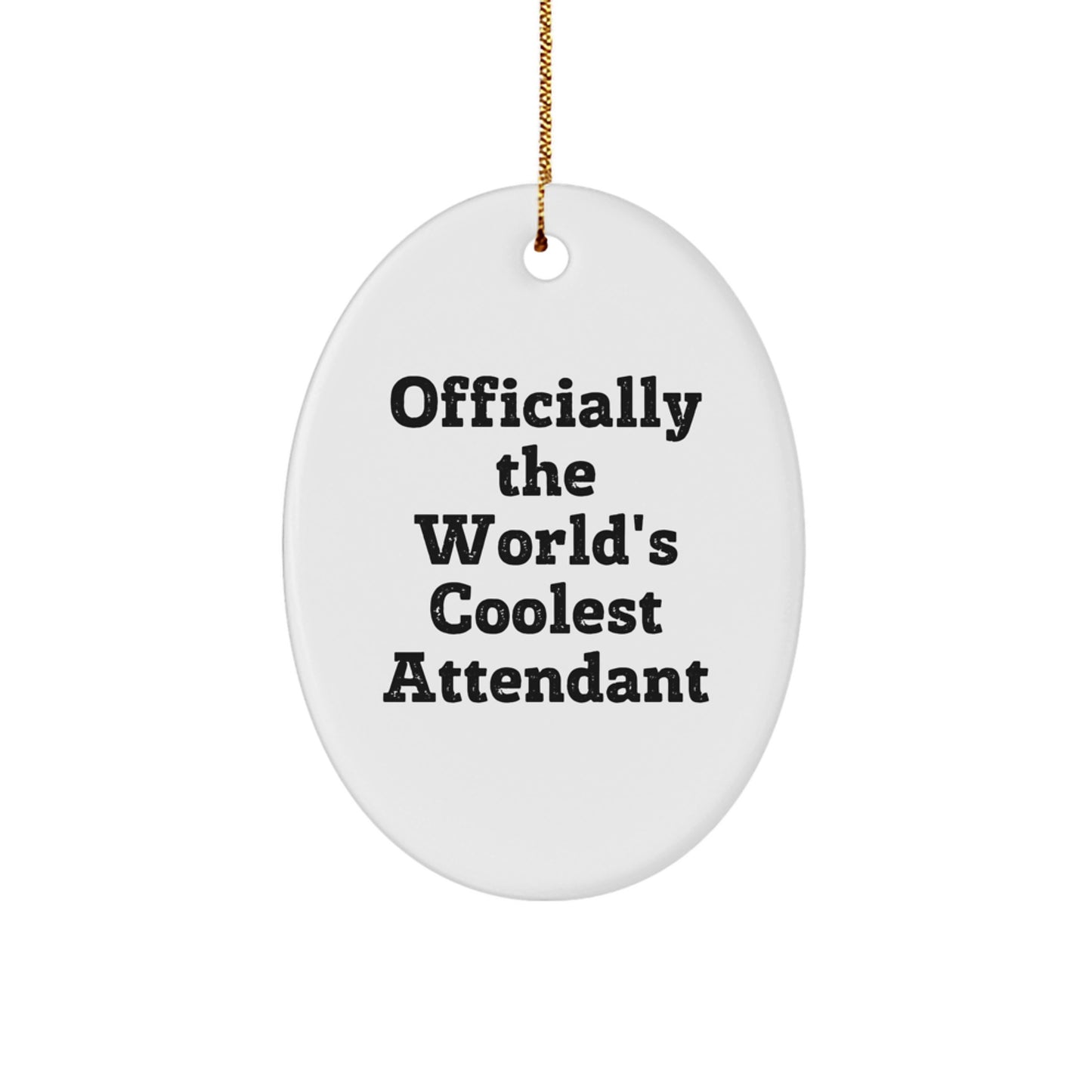 Funny Attendant Gifts from Men for Christmas Unique Oval Ornaments - Officially The World's Coolest Attendant - Image 1