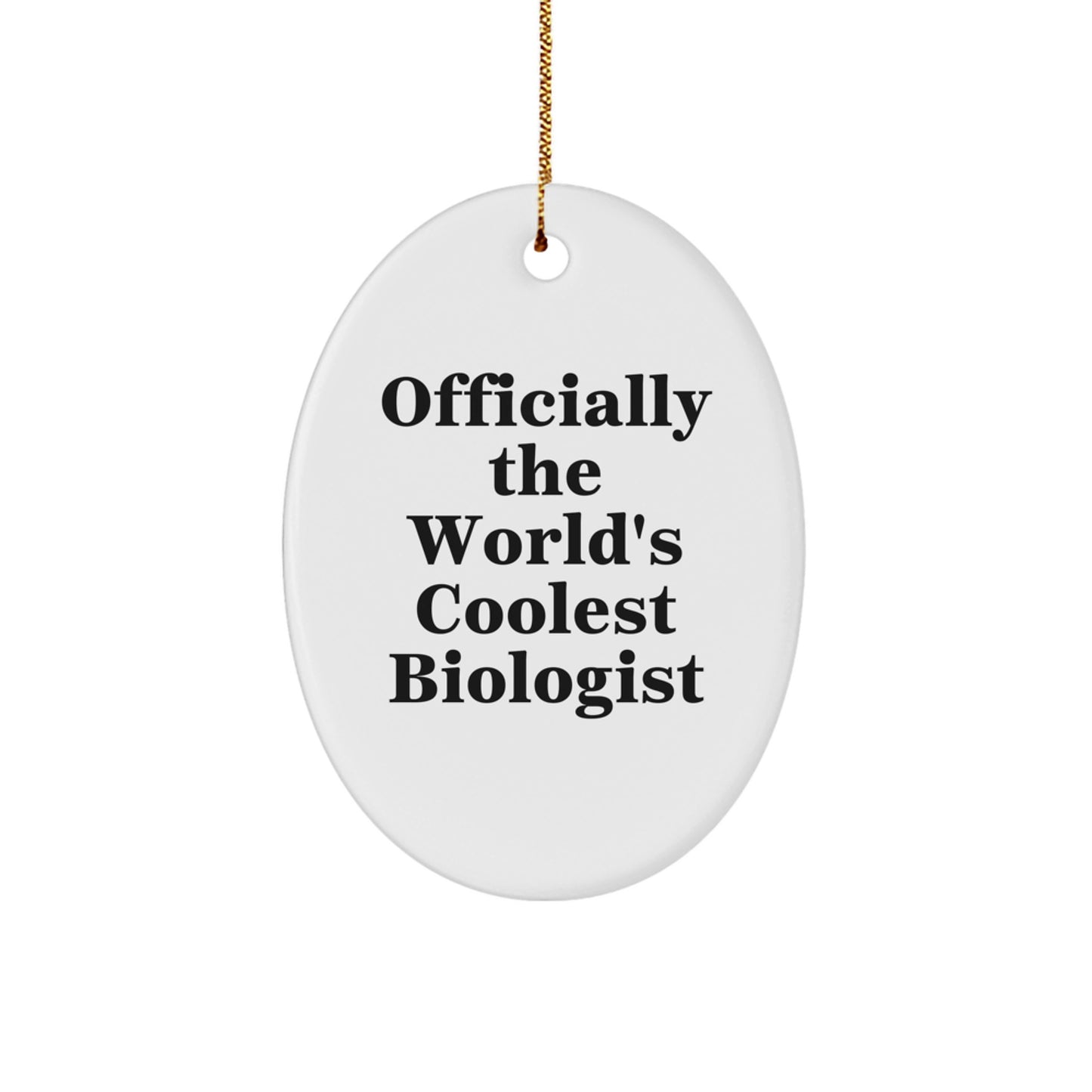 'Officially The World's Coolest Biologist' Funny Oval Ornament Gifts from Friends and Family for Biologists, Christmas Unique Gifts for Men and Women - Image 1