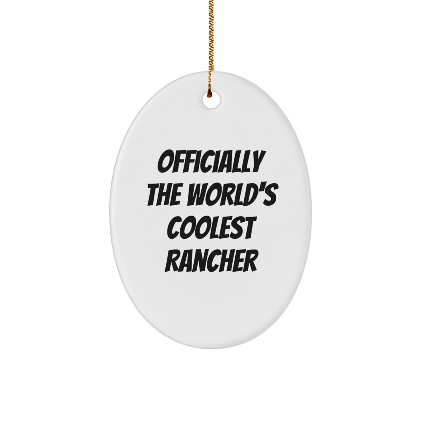 Funny Rancher Gifts from Men to Friends - Officially The World's Coolest Rancher Oval Ornament for Christmas - Image 1