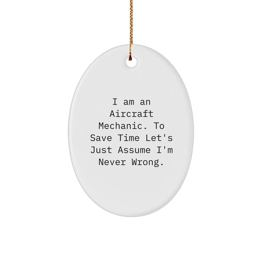 Aircraft Mechanic Gift, Funny Quote Oval Ornament, 'I Am An Aircraft Mechanic' Men's Christmas Unique Gifts from Friends, Personalized Oval Decoration for Aircraft Mechanic - Image 1
