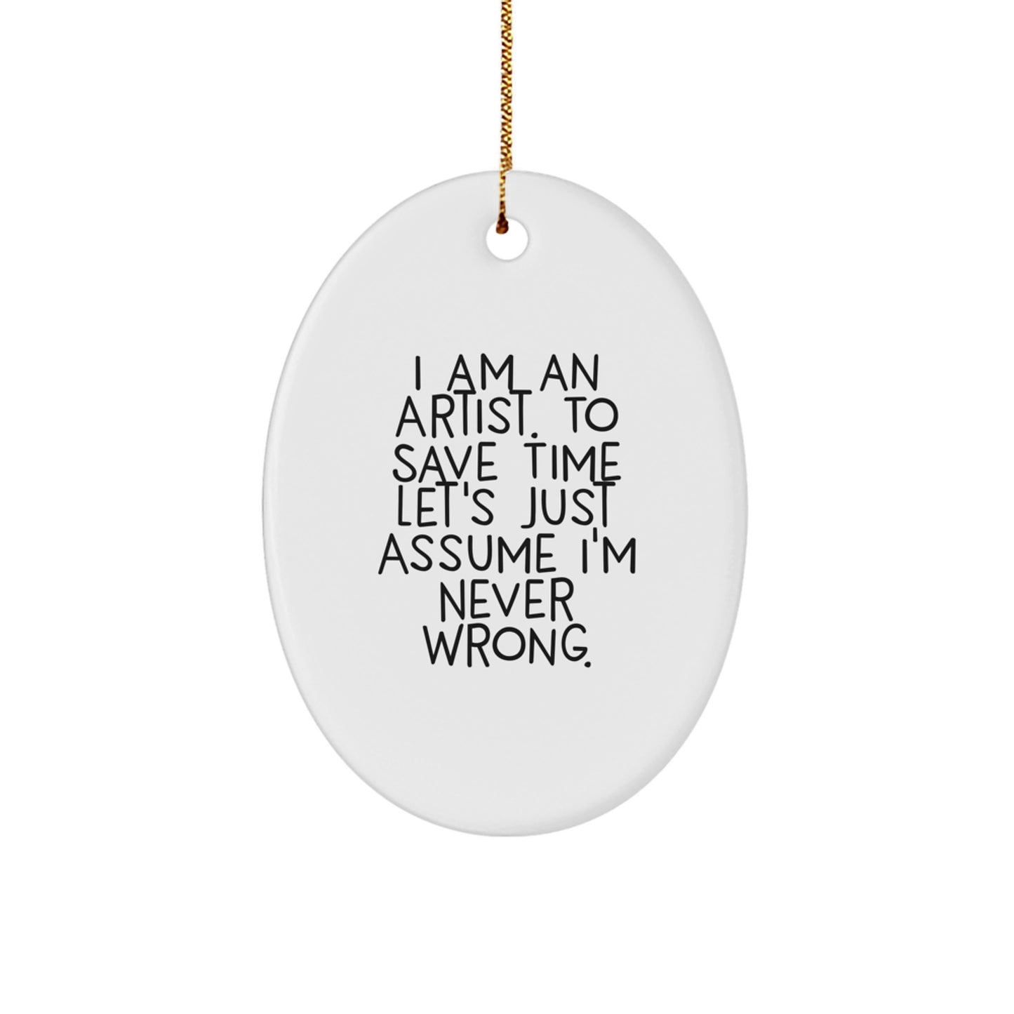 Gifts from Friends for Artists - I Am an Artist Oval Ornament, Funny Quote, White, 3.25" x 1/8", MDF, Sublimation, Christmas - Image 1