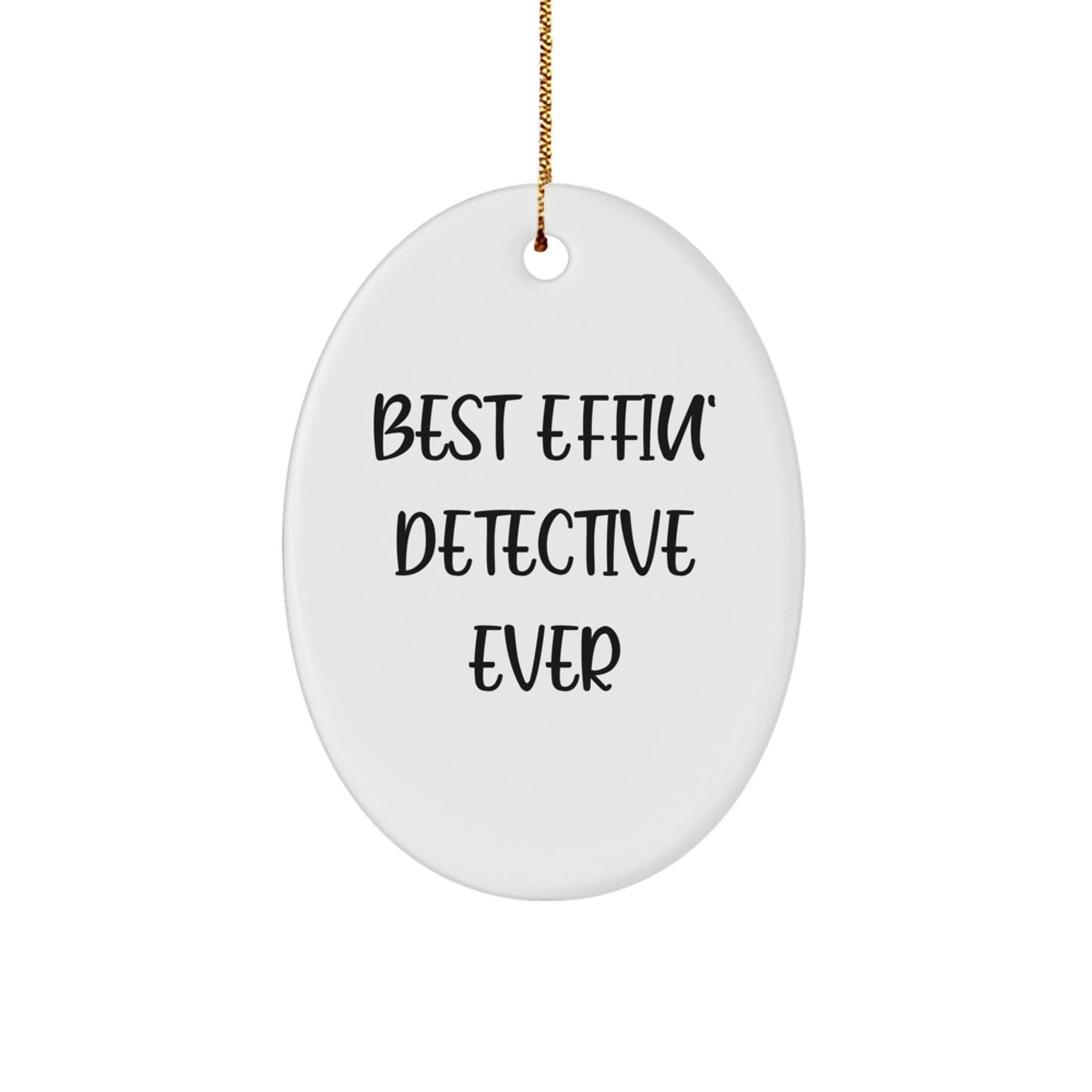 Funny Detective Gifts from Men to Best Effin' Detective Ever Fan - Unique Oval Ornament for Christmas Decorations - Image 1