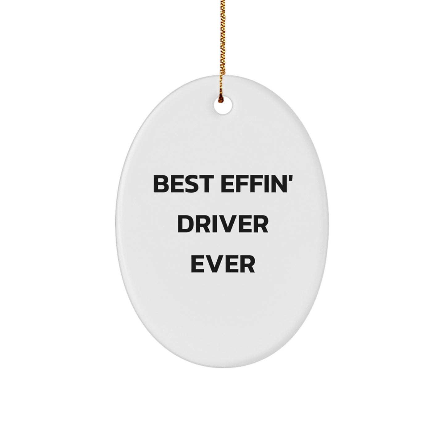 Funny Driver Gifts from Friends, Best Effin' Driver Ever Oval Ornament for Men, Unique Christmas Unique Gifts for Driver - Image 1