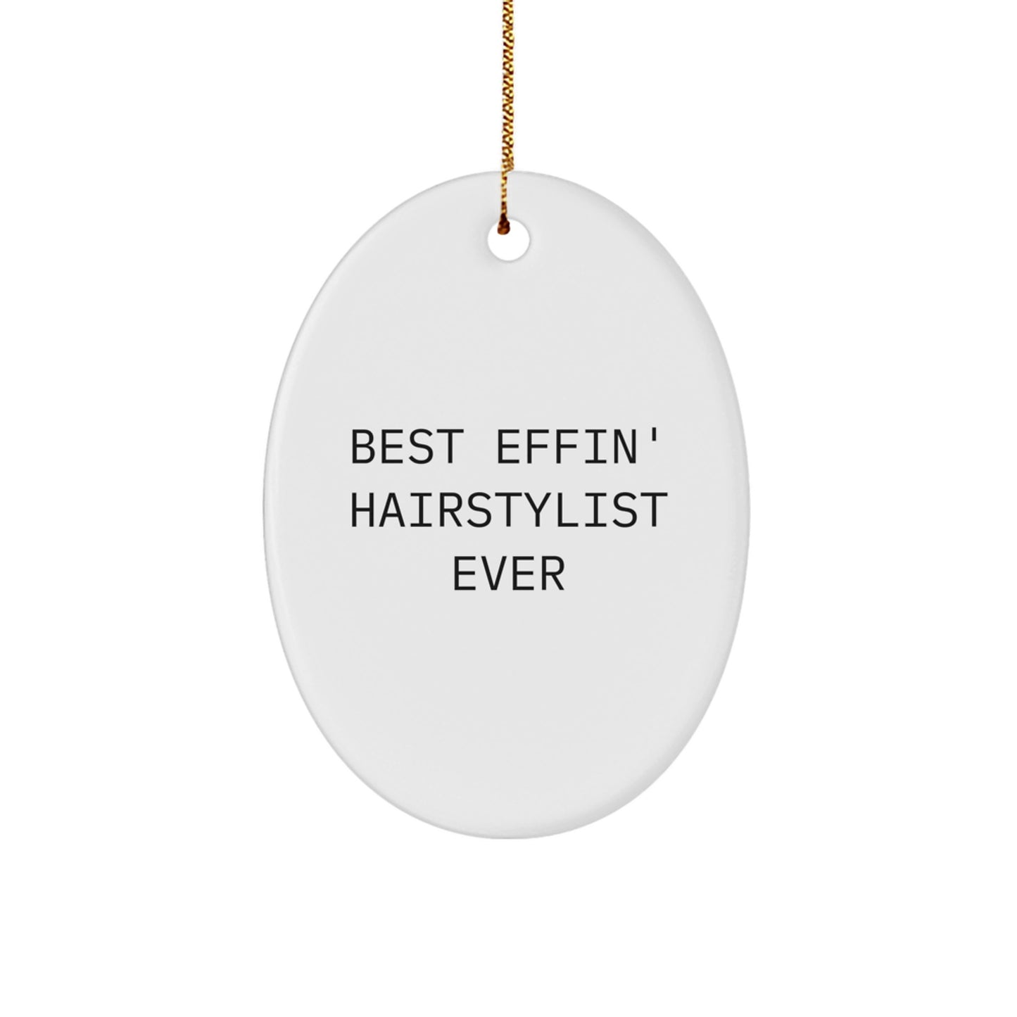Funny Hairstylist Oval Ornament Gifts from Men, Women, Friends, Coworkers, Family - Best Effin' Hairstylist Ever Christmas Unique Gifts for Hairstylist - Image 1