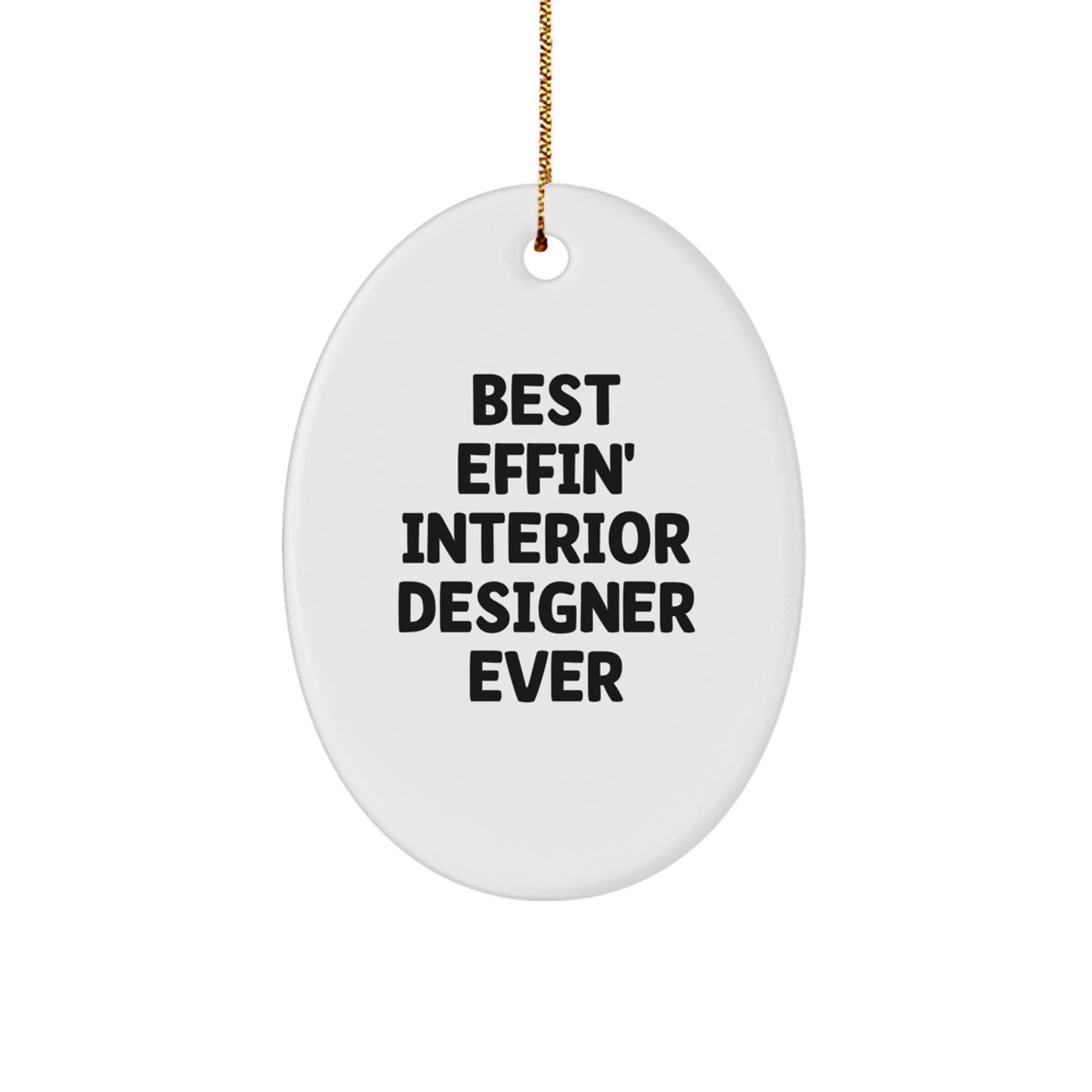 Funny Interior Designer Gifts from Best Effin' Interior Designer Ever - Oval Ornament for Christmas Unique Gifts for Interior Designers and Friends - Image 1
