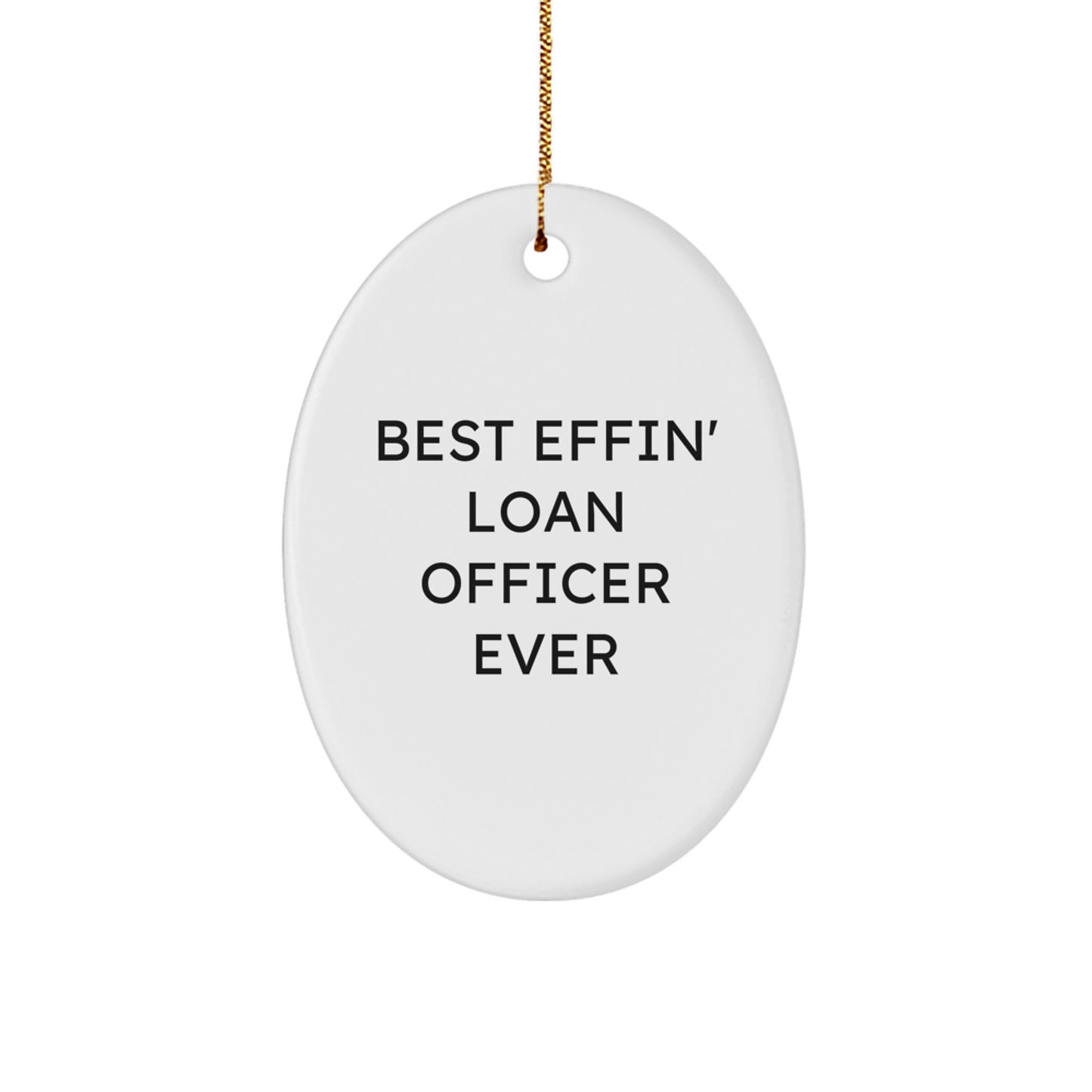 Funny Loan Officer Gifts from Friends for Best Effin' Loan Officer Ever Oval Ornament, White, 3.25" Tall, Christmas Unique Presents - Image 1