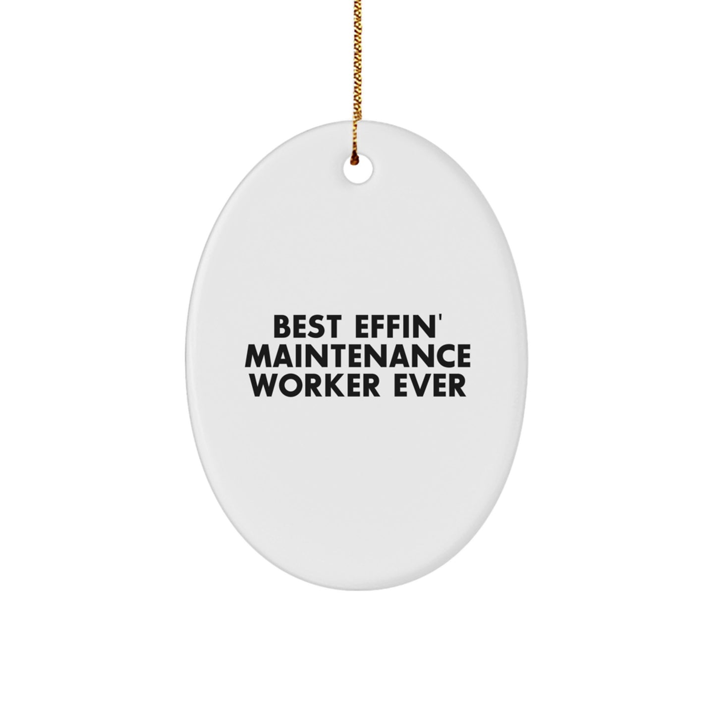 Funny Maintenance Worker Oval Ornament Gifts from Friends, Best Effin' Maintenance Worker Ever Quote, Christmas Unique Gifts for Maintenance Worker - Image 1