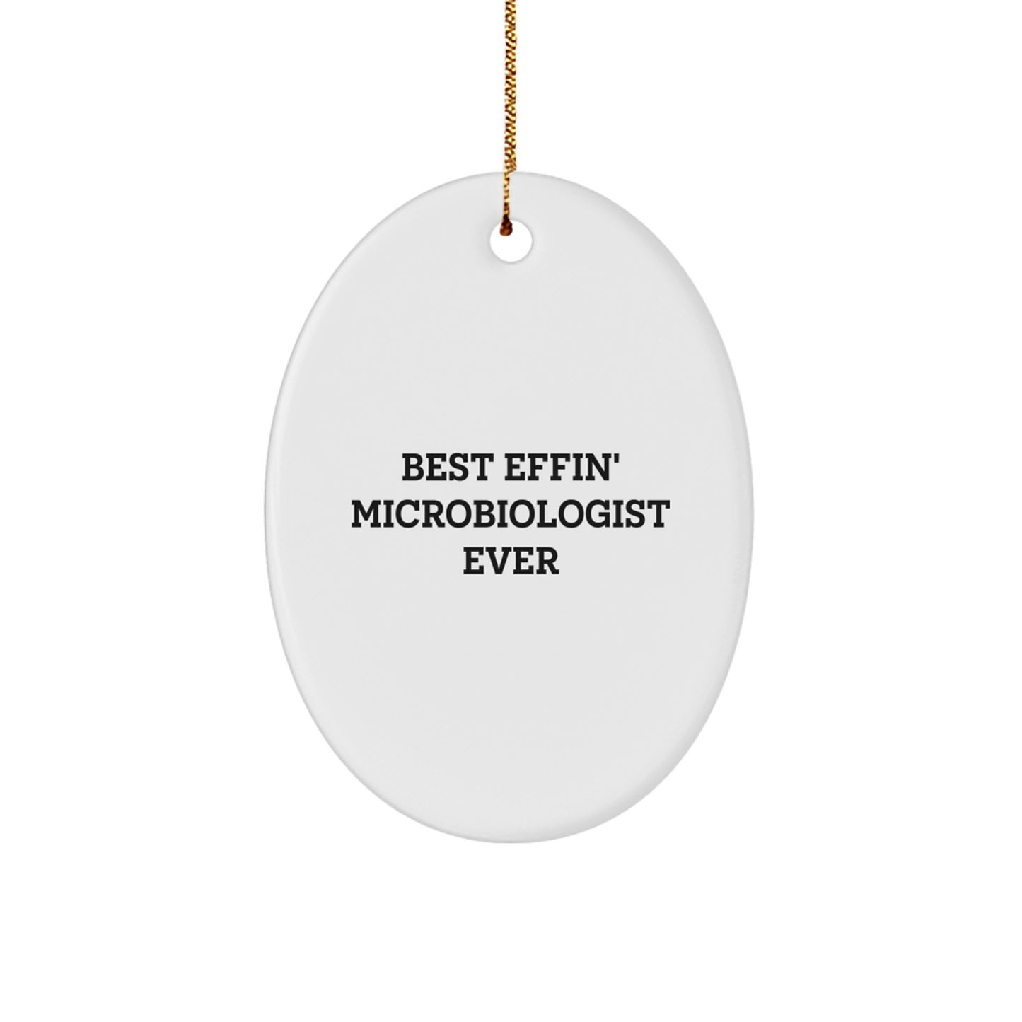 Funny Microbiologist Gifts for Men - Best Effin' Microbiologist Ever Oval Ornament Gifts from Family, Christmas Unique Gifts for Microbiologist Friends - Image 1