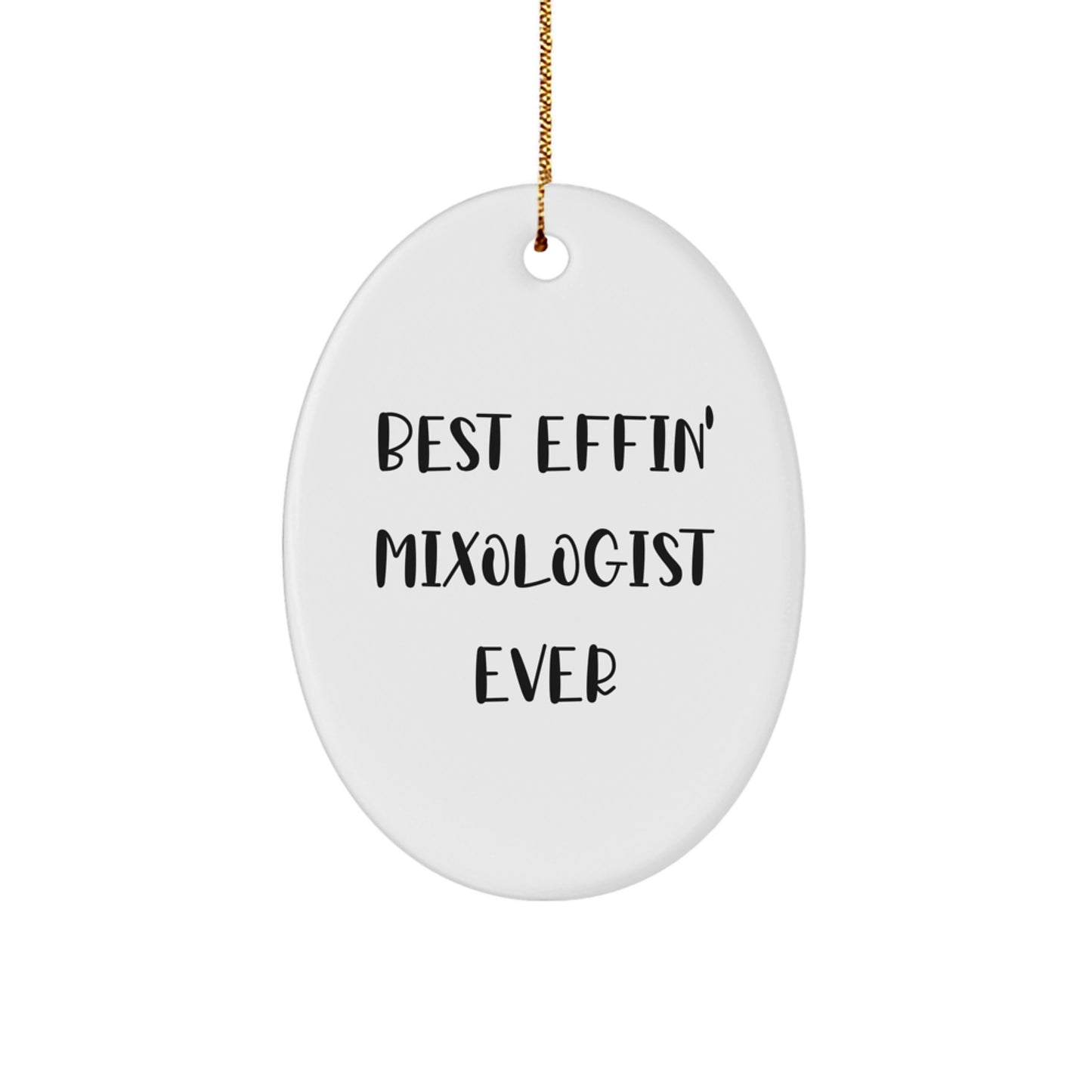 Funny Mixologist Gifts from Men, Funny Oval Ornament for Best Effin' Mixologist Ever Lover, Unique Christmas Memorable Presents for Friends - Image 1