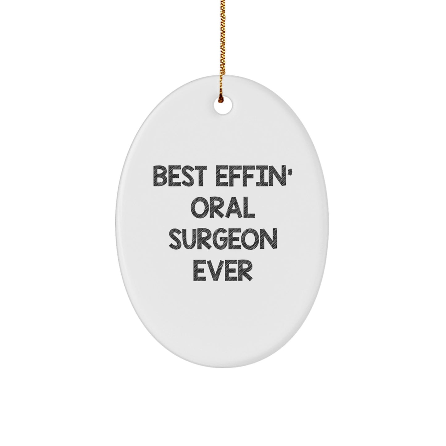Funny Oral Surgeon Gifts from Friends - Best Effin' Oral Surgeon Ever Oval Ornament for Oral Surgeon, Men, or Women, Christmas Unique Presents - Image 1