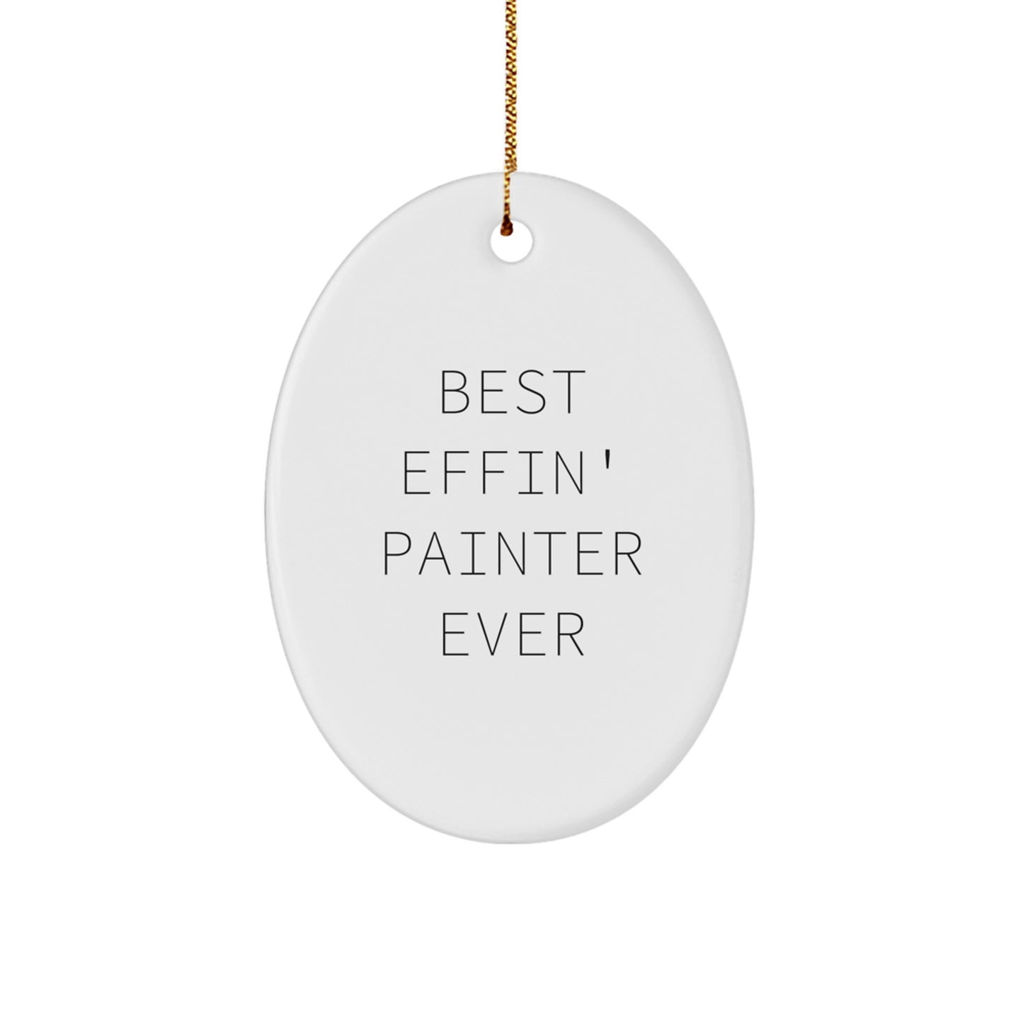 Funny Painter Gifts for Christmas - Best Effin' Painter Ever Oval Ornament, Gifts from Friends for Painter - Image 1