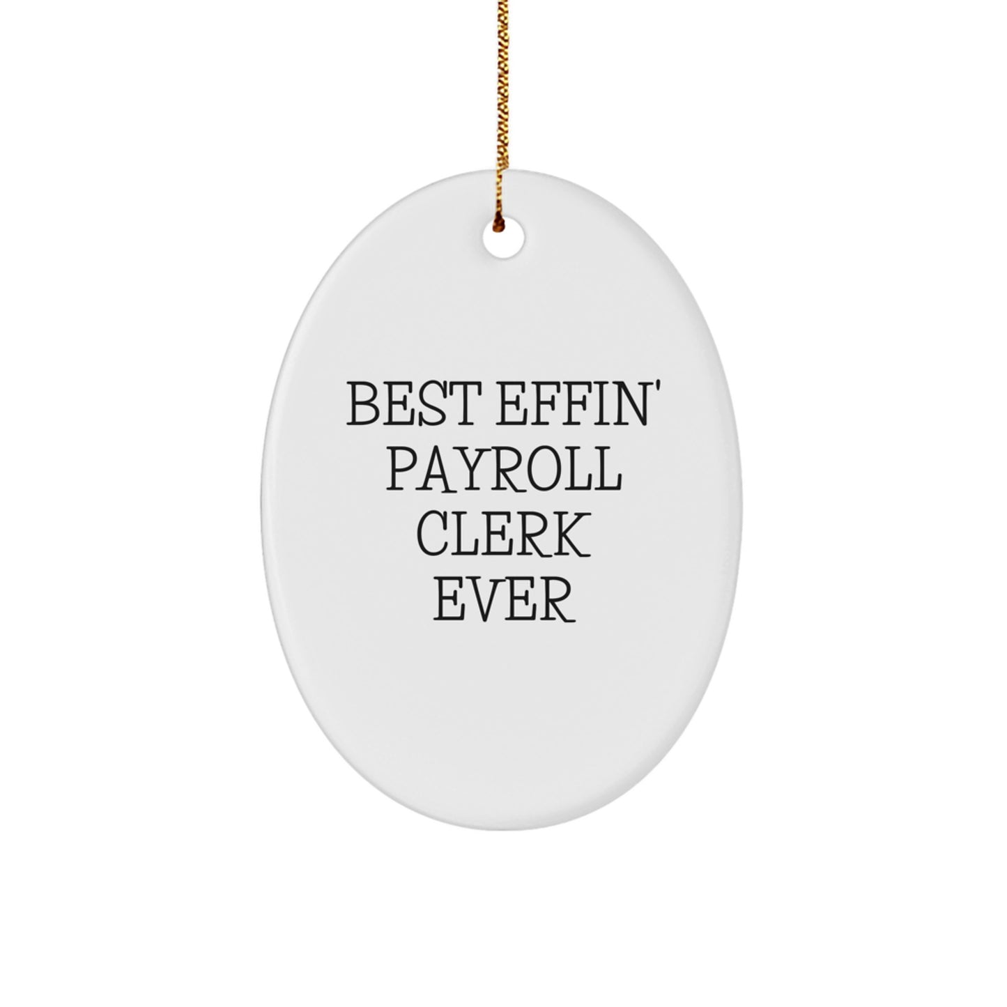 Funny Payroll Clerk Gifts for Christmas - 'Best Effin' Payroll Clerk Ever' Oval Ornament from Friends, Coworkers, or Family - Image 1