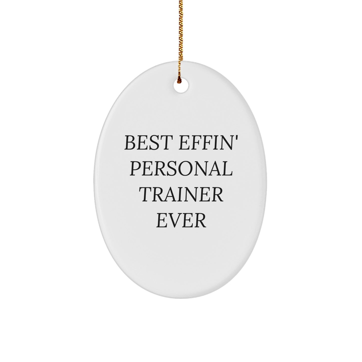 Funny Personal Trainer Gifts for Men from Family - Oval Ornament Best Effin' Ever - Image 1