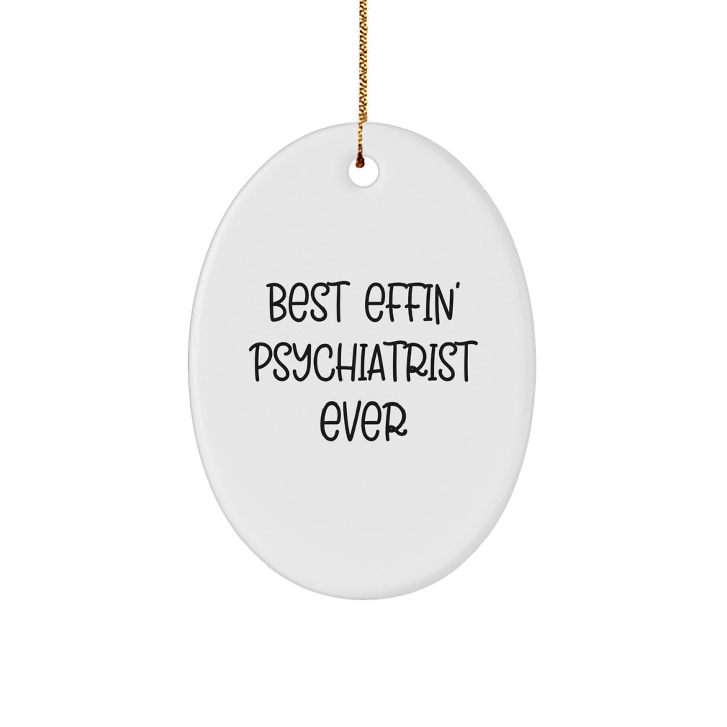 Funny Psychiatrist Gifts, Oval Ornament, 'Best Effin' Ever Quote, Christmas Unique Gifts from Friends to Psychiatrist, Fun for Home Decor - Image 1