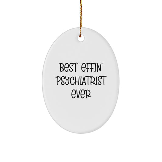 Funny Psychiatrist Gifts, Oval Ornament, 'Best Effin' Ever Quote, Christmas Unique Gifts from Friends to Psychiatrist, Fun for Home Decor - Image 1