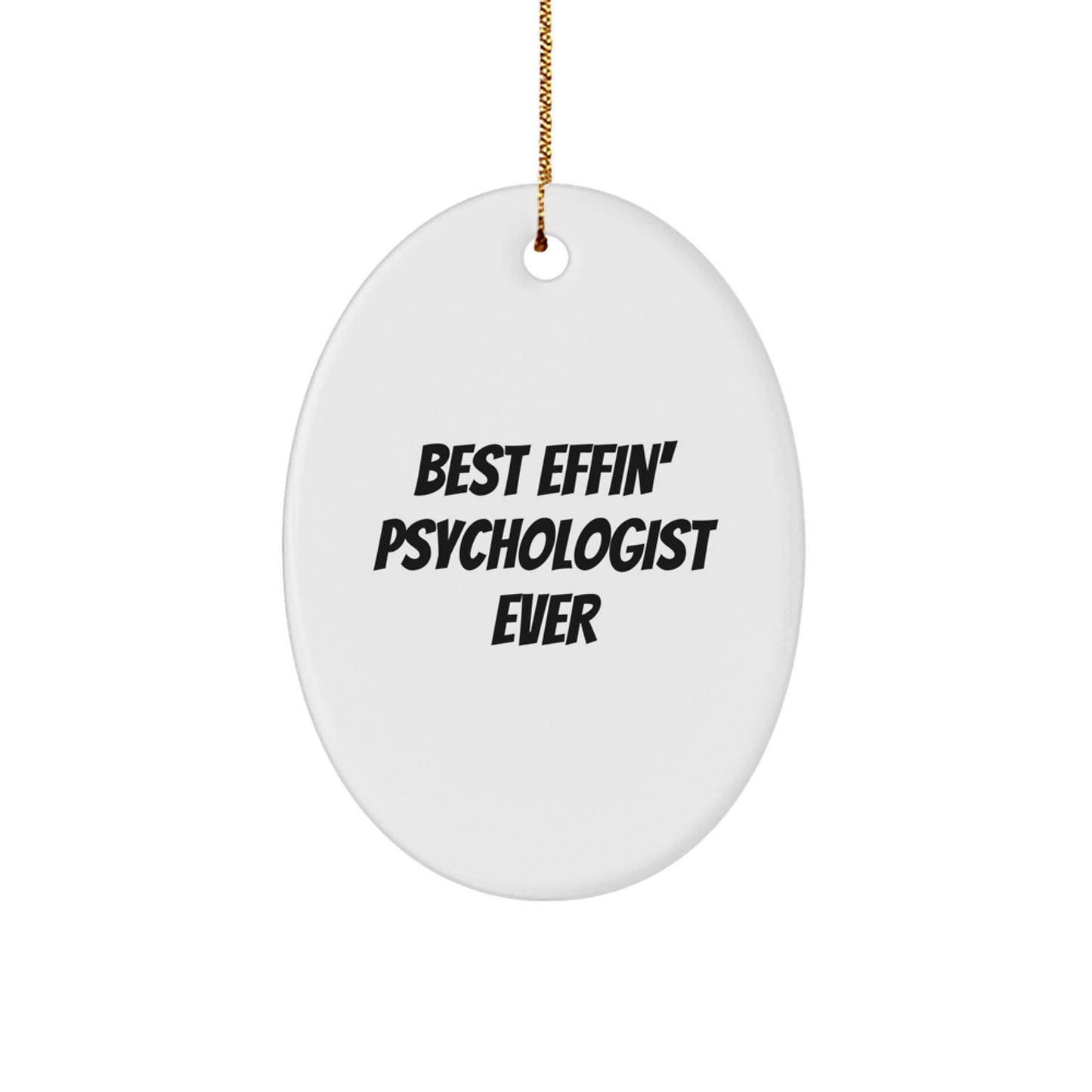 Funny Psychologist Gifts for Christmas - Oval Ornament - 'Best Effin' Psychologist Ever' Quote - Image 1