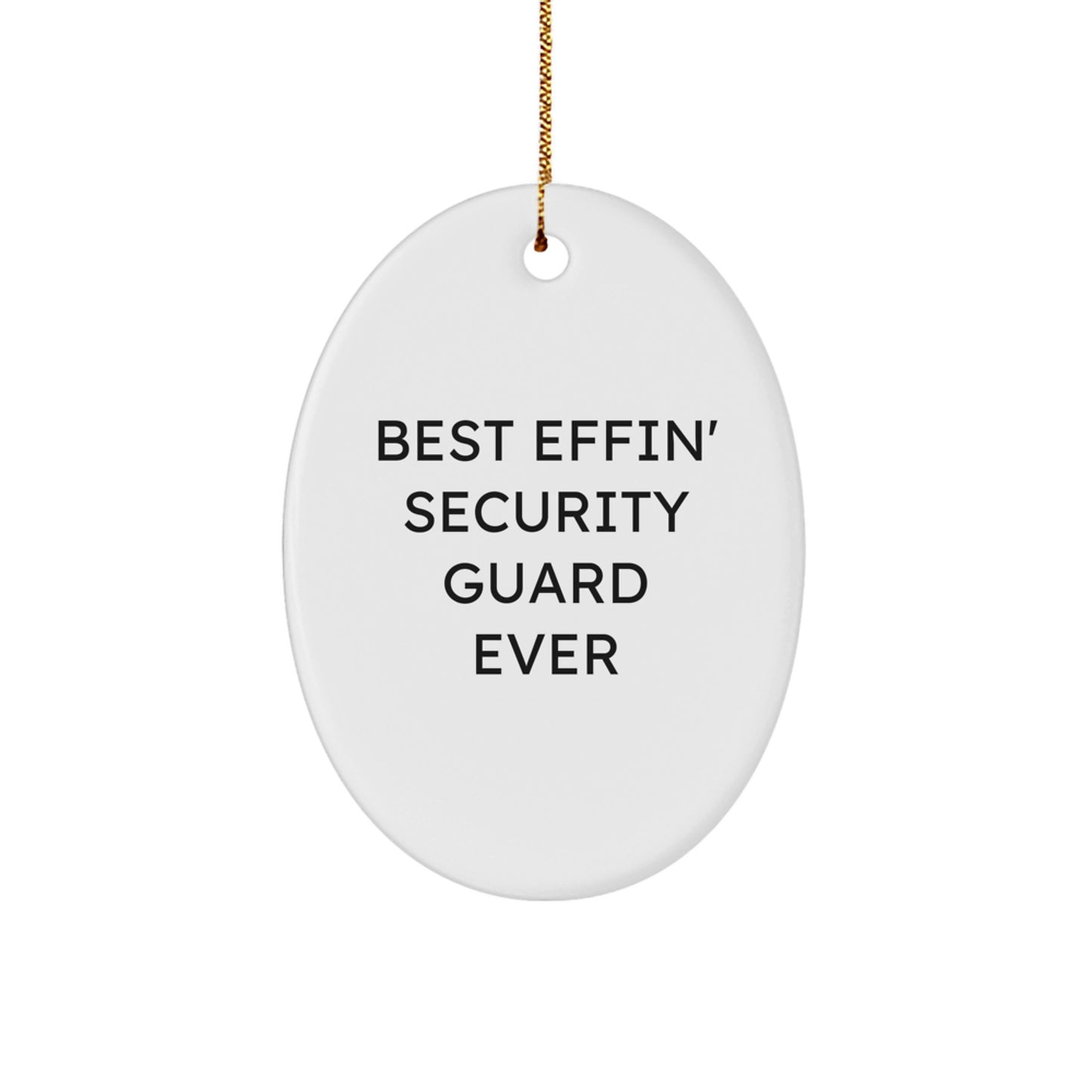 Funny Security Guard Oval Ornament Gifts for Men from Family Members, Best Effin' Security Guard Ever Christmas Unique Decorations - Image 1
