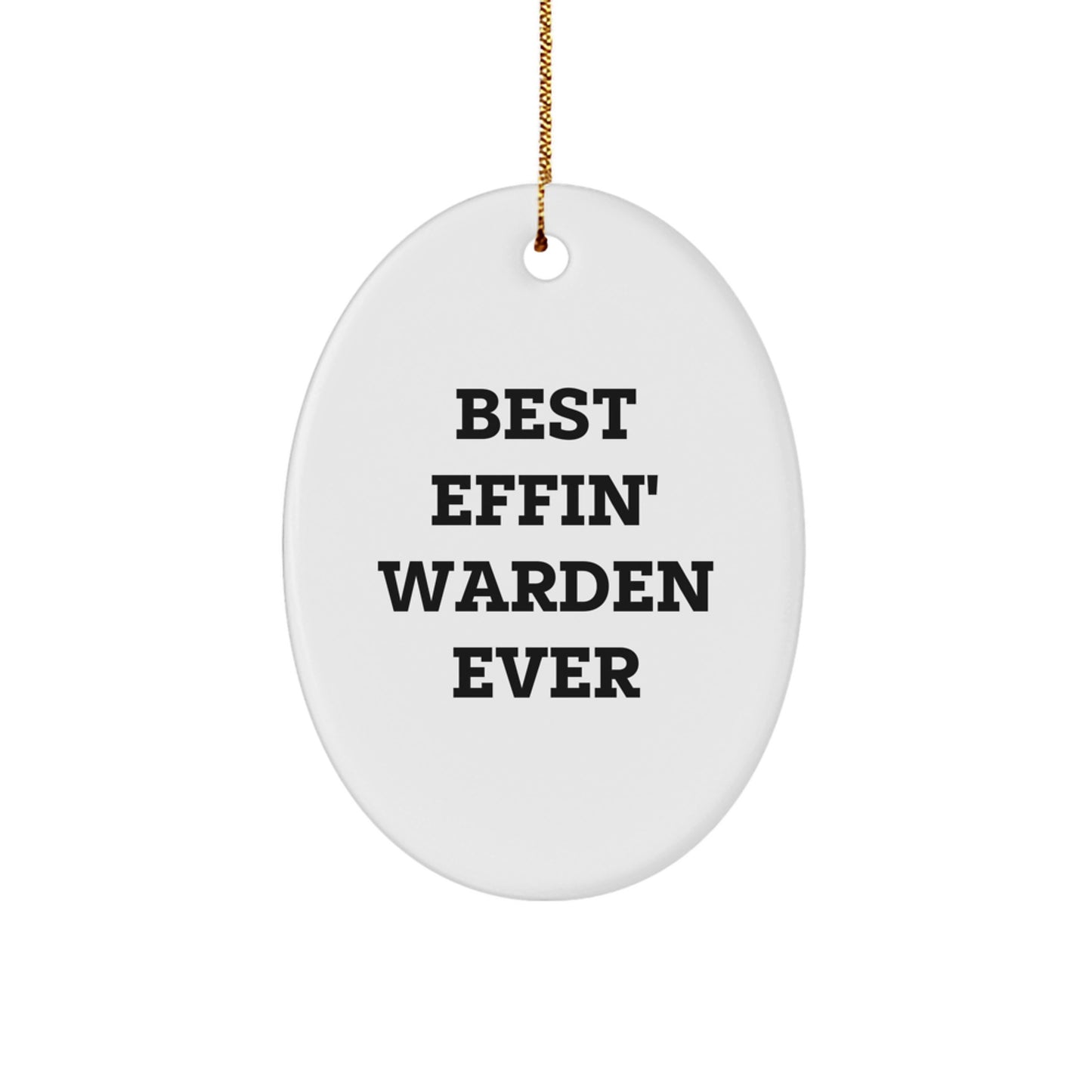Warden Gifts from Friends - Best Effin' Warden Ever Oval Ornament for Christmas - Image 1