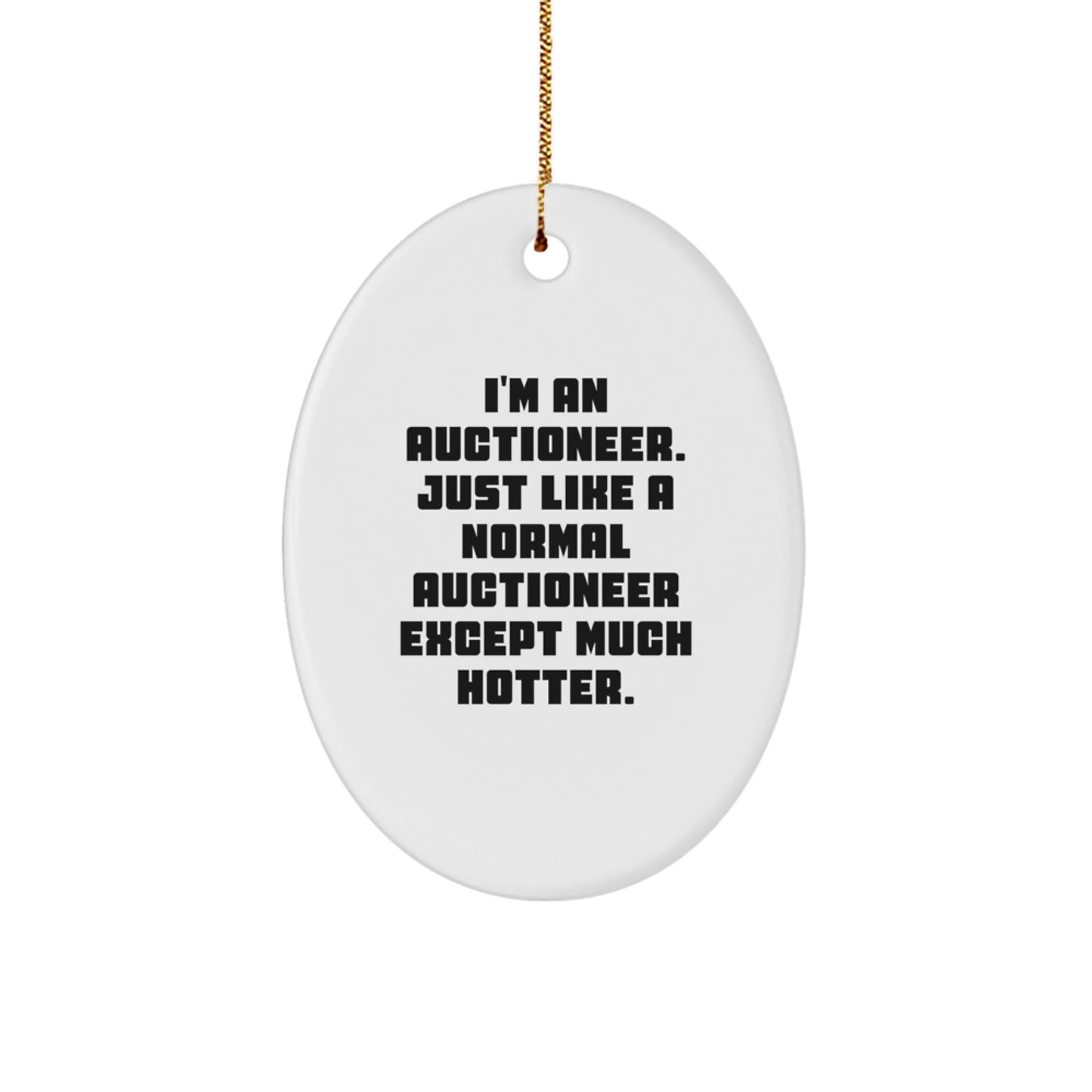 Funny Auctioneer Gifts from Men for Women - Oval Ornament, Unique Christmas Decorations, Hotter Than Normal Auctioneer Quote - Image 1